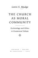 The church as moral community : ecclesiology and ethics in ecumenical debate
