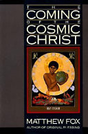 The coming of the cosmic Christ : the healing of Mother Earth and the birth of a global renaissance