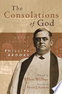 The consolations of God : great sermons of Phillips Brooks