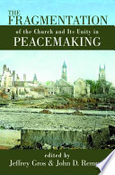 The fragmentation of the Church and its unity in peacemaking