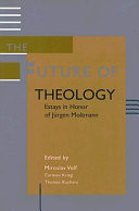 The future of theology : essays in honor of Jürgen Moltmann