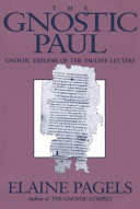 The gnostic Paul : gnostic exegesis of the Pauline letters