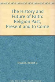 The history and future of faith : religion past, present, and to come