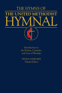 The hymns of the United Methodist hymnal : introduction to the hymns, canticles, and acts of worship