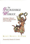 The incredible woman : listening to women's silences in pastoral care and counseling