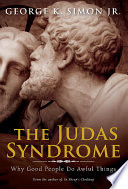The Judas syndrome : why good people do awful things