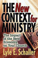 The new context for ministry : the impact of the new economy on your church
