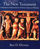 The New Testament : a historical introduction to the early Christian writings