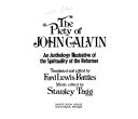 The piety of John Calvin : an anthology illustrative of the spirituality of the reformer