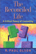 The reconciled life : a critical theory of counseling