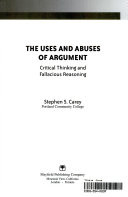 The uses and abuses of argument : critical thinking and fallacious reasoning