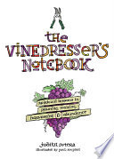 The vinedresser's notebook : spiritual lessons in pruning, waiting, harvesting, & abundance