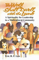The wolf shall dwell with the lamb : a spirituality for leadership in a multicultural community