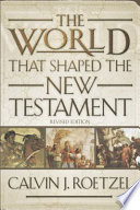 The world that shaped the New Testament