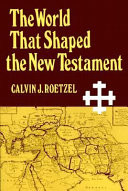 The world that shaped the New Testament