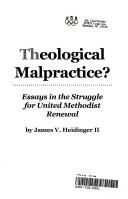 Theological malpractice? : essays in the struggle for United Methodist renewal