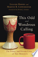 This odd and wondrous calling : the public and private lives of two ministers