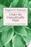 Under the unpredictable plant : an exploration in vocational holiness