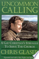 Uncommon calling ; a gay Christian's struggle to serve the church
