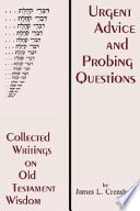 Urgent advice and probing questions : collected writings on old testament wisdom