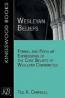 Wesleyan beliefs : formal and popular expressions of the core beliefs of Wesleyan communities