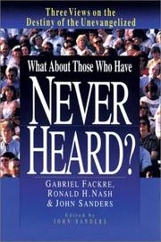 What about those who have never heard? : three views on the destiny of the unevangelized