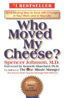 Who moved my cheese? : an amazing way to deal with change in your work and in your life