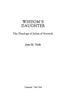 Wisdom's daughter : the theology of Julian of Norwich