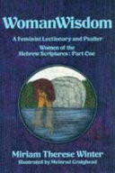 WomanWisdom : a feminist lectionary and psalter : women of the Hebrew scriptures, part one