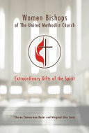 Women bishops of the United Methodist Church : extraordinary gifts of the spirit