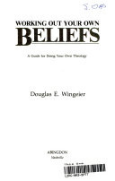 Working out your own beliefs : a guide for doing your own theology