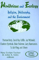 Worldviews and ecology : religion, philosophy, and the environment