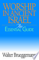 Worship in ancient Israel : an essential guide