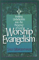 Worship evangelism : inviting unbelievers into the presence of God