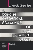 A concise exegetical grammar of New Testament Greek