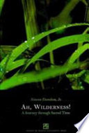 Ah, wilderness! : a journey through sacred time