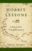 Hobbit lessons : a map for life's unexpected journeys