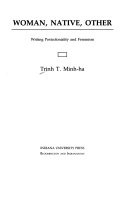 Woman, native, other : writing postcoloniality and feminism