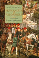 Humanists and reformers : a history of the Renaissance and Reformation
