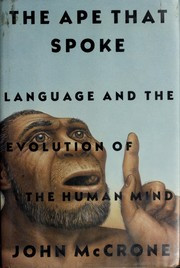 The ape that spoke : language and the evolution of the human mind