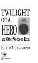 Twilight of a hero and other works on Rizal