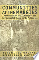 Communities at the margins : reflections on social, economic and environmental change in the Philippines