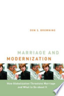 Marriage and modernization : how globalization threatens marriage and what to do about it