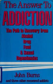 The answer to addiction : the path to recovery from alcohol, drug, food, and sexual dependencies