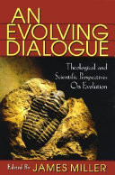 An evolving dialogue : theological and scientific perspectives on evolution