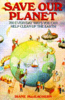 Save our planet : 750 everyday ways you can help clean up the earth