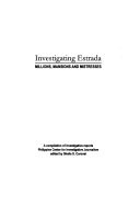 Investigating Estrada : millions, mansions, and mistresses : a compilation of investigative reports