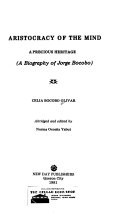 Aristocracy of the mind : a precious heritage (a biography of Jorge Bacobo)
