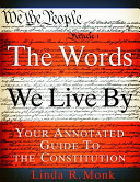 The Words we live by your annotated guide to the constitution